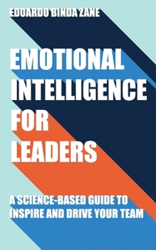 Paperback Emotional Intelligence For Leaders: A Science-Based Guide To Inspire And Drive Your Team Book