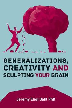 Paperback Generalizations, Creativity and Sculpting Your Brain Book