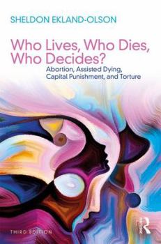 Paperback Who Lives, Who Dies, Who Decides?: Abortion, Assisted Dying, Capital Punishment, and Torture Book