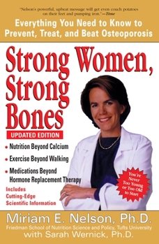 Paperback Strong Women, Strong Bones: Everything You Need to Know to Prevent, Treat, and Beat Osteoporosis, Updated Edition Book