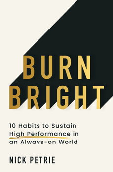Burn Bright Pb: The 8 Habits of High Performers in an Always-On World