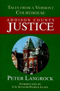 Hardcover Addison County Justice: Tales from a Vermont Court House Book
