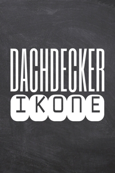Dachdecker Ikone: Dachdecker Punktraster Notizbuch, Notizheft oder Notizblock | 110  Seiten | Büro Equipment & Zubehör | Lustiges Geschenk zu Weihnachten oder Geburtstag (German Edition)