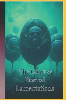 The Court of Eternal Lamentations