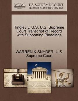 Tingley v. U.S. U.S. Supreme Court Transcript of Record with Supporting Pleadings