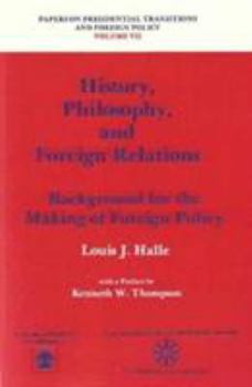 Paperback History, Philosophy, and Foreign Relations: Background for the Making of Foreign Policy Book