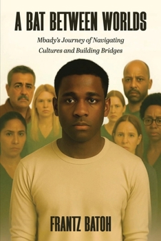 Paperback A Bat Between Worlds: Mbady's Journey of Navigating Cultures and Building Bridges [Large Print] Book