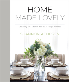 Hardcover Home Made Lovely: Creating the Home You've Always Wanted Book