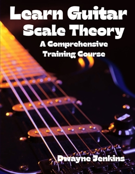 Paperback Learn Guitar Scale Theory: A comprehensive Training Course For Beginners Book