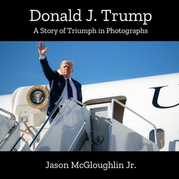 Paperback Donald J. Trump: A Story of Triumph In Photographs (Book 2) Book