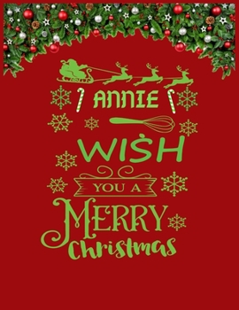 ANNIE wish you a merry christmas: A Creative Holiday Coloring, Drawing, Word Search, Maze, Crosswords, Matching, Color by Number,Recipes and Word ... and Girls Ages 6, 7, 8, 9,10, 11 and 12 Years