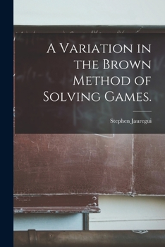 Paperback A Variation in the Brown Method of Solving Games. Book