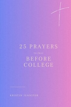 Paperback 25 Prayers to Pray Before College Book