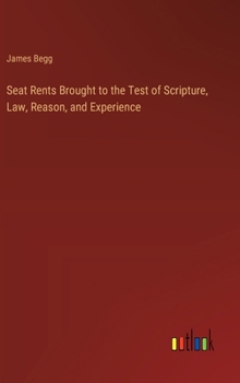 Hardcover Seat Rents Brought to the Test of Scripture, Law, Reason, and Experience Book