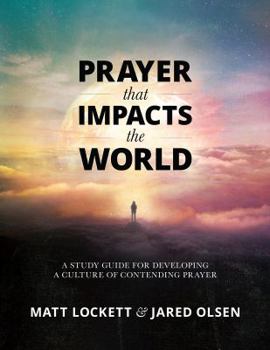 Paperback Prayer that Impacts the World: A Study Guide for Developing a Culture of Contending Prayer Book