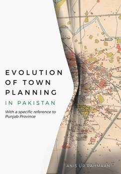 Hardcover Evolution of Town Planning in Pakistan: With a Specific Reference to Punjab Province Book