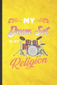 Paperback My Drum Set Is My Religion: Funny Blank Lined Music Teacher Drummer Notebook/ Journal, Graduation Appreciation Gratitude Thank You Souvenir Gag Gi Book