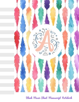 Paperback A Blank Music Sheet Manuscript Notebook: For composing new songs, music theory note-taking, and practicing note recognition Initial A Monogram Book