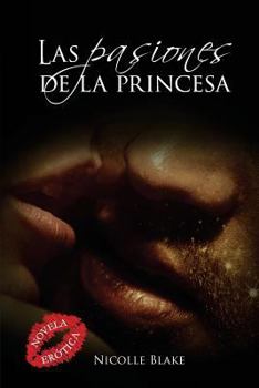 Paperback Las pasiones de la princesa [Spanish] Book