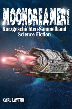 Paperback Moondreamer Storyband: Kurzgeschichten-Sammelband Science Fiction [German] Book
