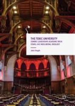 Paperback The Toxic University: Zombie Leadership, Academic Rock Stars and Neoliberal Ideology Book