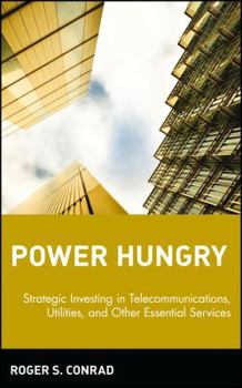 Hardcover Power Hungry: Strategic Investing in Telecommunications, Utilities, and Other Essential Services Book