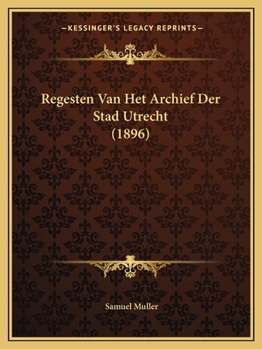 Paperback Regesten Van Het Archief Der Stad Utrecht (1896) [Dutch] Book