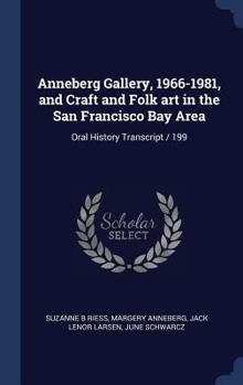 Hardcover Anneberg Gallery, 1966-1981, and Craft and Folk art in the San Francisco Bay Area: Oral History Transcript / 199 Book