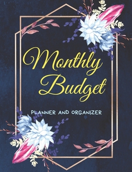 Paperback Monthly Budget Planner and Organizer: Daily Weekly & Monthly Calendar Expense Tracker, Financial & Bill Planner, Floral Budget Organizer Book