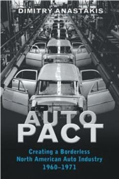 Paperback Auto Pact: Creating a Borderless North American Auto Industry, 1960-1971 Book