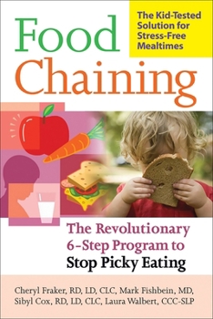 Paperback Food Chaining: The Proven 6-Step Plan to Stop Picky Eating, Solve Feeding Problems, and Expand Your Child's Diet Book