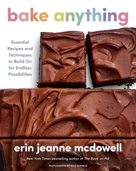Hardcover Bake Anything: Essential Recipes and Techniques to Build on for Endless Possibilities Book