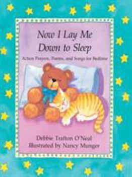 Paperback Now I Lay Me Down to Sleep: Actions, Prayers, Poems, and Songs for Bedtime Book