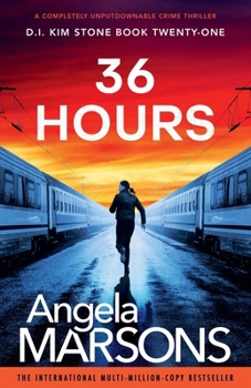 36 Hours: A completely unputdownable crime thriller (Detective Kim Stone)