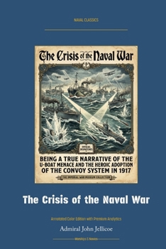 The Crisis of the Naval War: Annotated Color Edition with Premium Analytics (Naval Classics)