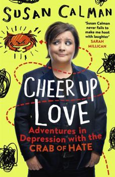 Paperback Cheer Up Love: Adventures in Depression with the Crab of Hate Book