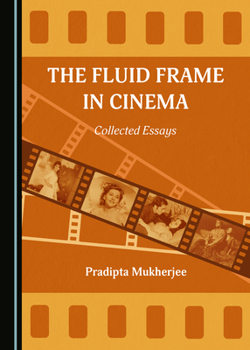 Hardcover The Fluid Frame in Cinema: Collected Essays Book
