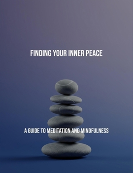 Paperback Finding Your Inner Peace: A Guide To Meditation And Mindfulness Book
