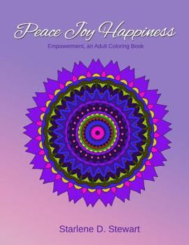 Paperback Peace Joy Happiness: An Adult Coloring Book - Empowerment Book