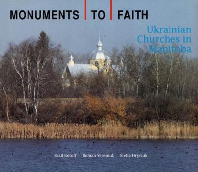Paperback Monuments to Faith: Ukrainian Churches in Manitoba Book