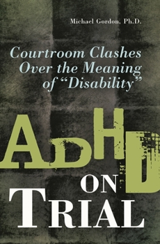 Hardcover ADHD on Trial: Courtroom Clashes Over the Meaning of Disability Book