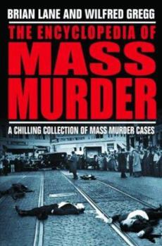 Paperback The Encyclopedia of Mass Murder: A Chillling Collection of Mass Murder Cases Book