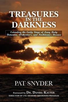 Paperback Treasures in the Darkness: Extending the Early Stage of Lewy Body Dementia, Alzheimer's, and Parkinson's Disease Book