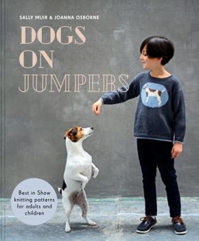 Hardcover Dogs on Jumpers: Best in show knitting patterns for adults and children Book