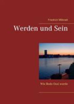 Paperback Werden und Sein: Wie Bodo Ossi wurde [German] Book