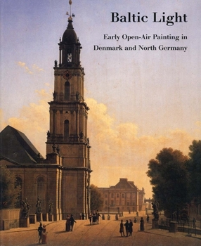 Hardcover Baltic Light: Early Open-Air Painting in Denmark and North Germany Book