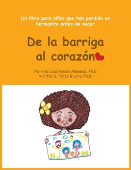 Paperback De la Barriga al Corazón: Un libro para niños que han perdido un hermanito antes de nacer [Spanish] Book