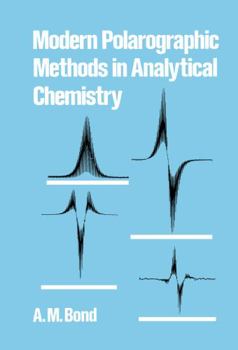 Modern Polarographic Methods in Analytical Chemistry (Monographs in Electroanalytical Chemistry and Electrochemistry Series)