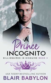 A Prince Incognito: A Royal Billionaire Romance