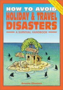 Paperback How to Avoid Holiday & Travel Disasters: A Survival Handbook Book